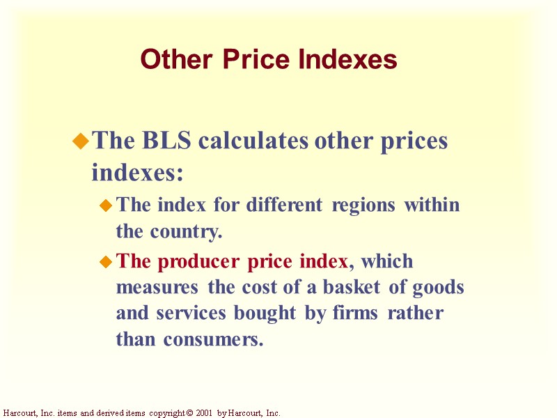 Other Price Indexes The BLS calculates other prices indexes:  The index for different